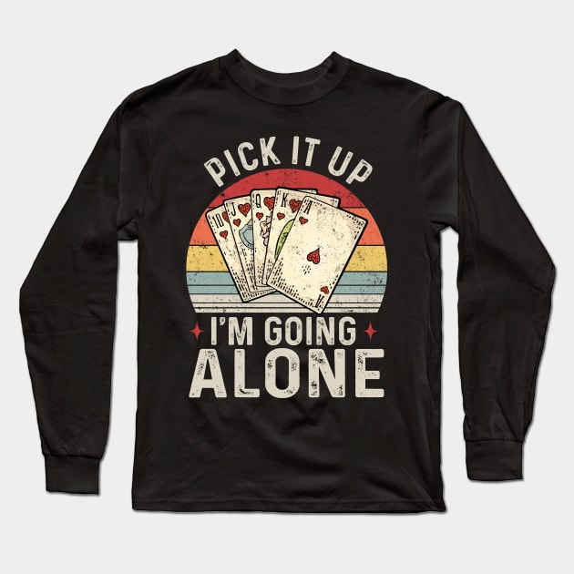 Pick It Up I'm Going Alone Vintage Euchre Card Game Long Sleeve T-Shirt by Felix Rivera